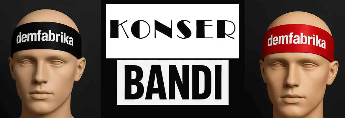 KONSER BANDI TASARIMI BASKILARı VE İMALATI